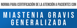 Norma para la certificación de la atención a los pacientes con Miastenia Gravis generalizada (MGg)